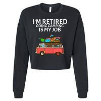 I'm Retired Going Camping Is My Job Cropped Pullover Crew