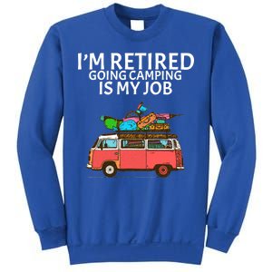 I'm Retired Going Camping Is My Job Sweatshirt