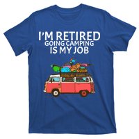 I'm Retired Going Camping Is My Job T-Shirt