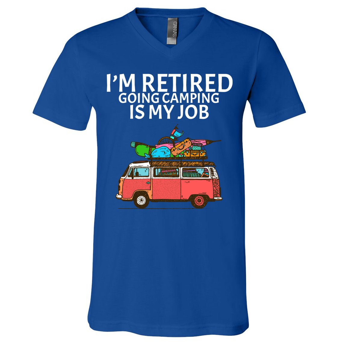 I'm Retired Going Camping Is My Job V-Neck T-Shirt