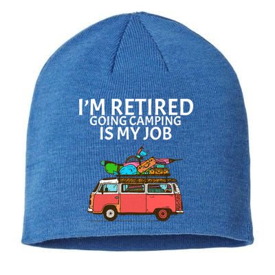 I'm Retired Going Camping Is My Job Sustainable Beanie