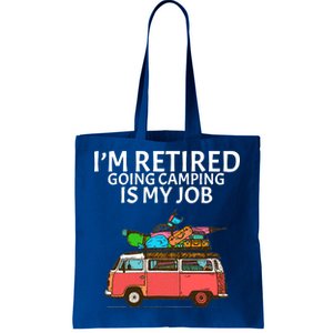 I'm Retired Going Camping Is My Job Tote Bag