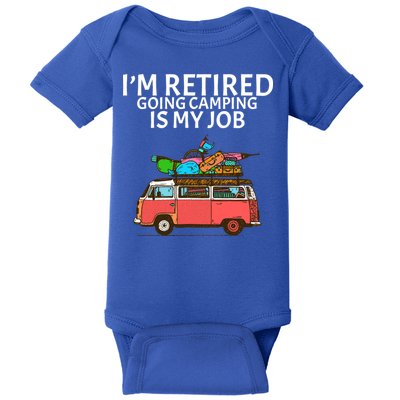 I'm Retired Going Camping Is My Job Baby Bodysuit