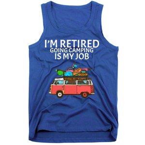 I'm Retired Going Camping Is My Job Tank Top