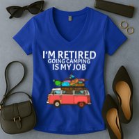 I'm Retired Going Camping Is My Job Women's V-Neck T-Shirt