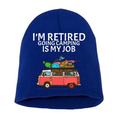 I'm Retired Going Camping Is My Job Short Acrylic Beanie