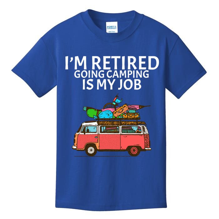 I'm Retired Going Camping Is My Job Kids T-Shirt