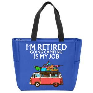 I'm Retired Going Camping Is My Job Zip Tote Bag