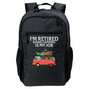 I'm Retired Going Camping Is My Job Daily Commute Backpack