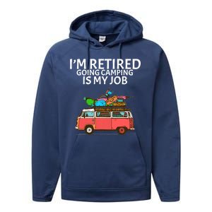 I'm Retired Going Camping Is My Job Performance Fleece Hoodie