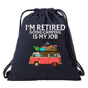 I'm Retired Going Camping Is My Job Drawstring Bag