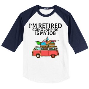 I'm Retired Going Camping Is My Job Baseball Sleeve Shirt