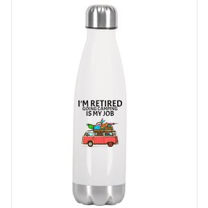 I'm Retired Going Camping Is My Job Stainless Steel Insulated Water Bottle