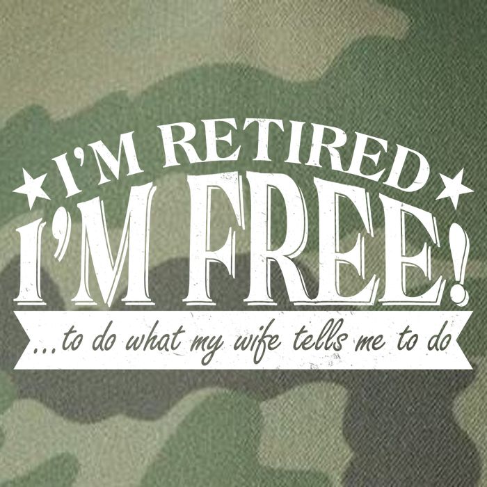 I'm Retired I'm Free To Do Whatever My Wife Tells Me To Do Legacy Tie Dye Trucker Hat