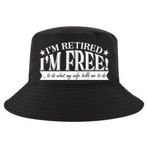 I'm Retired I'm Free To Do Whatever My Wife Tells Me To Do Cool Comfort Performance Bucket Hat