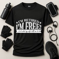 I'm Retired I'm Free To Do Whatever My Wife Tells Me To Do Cooling Performance Crew T-Shirt