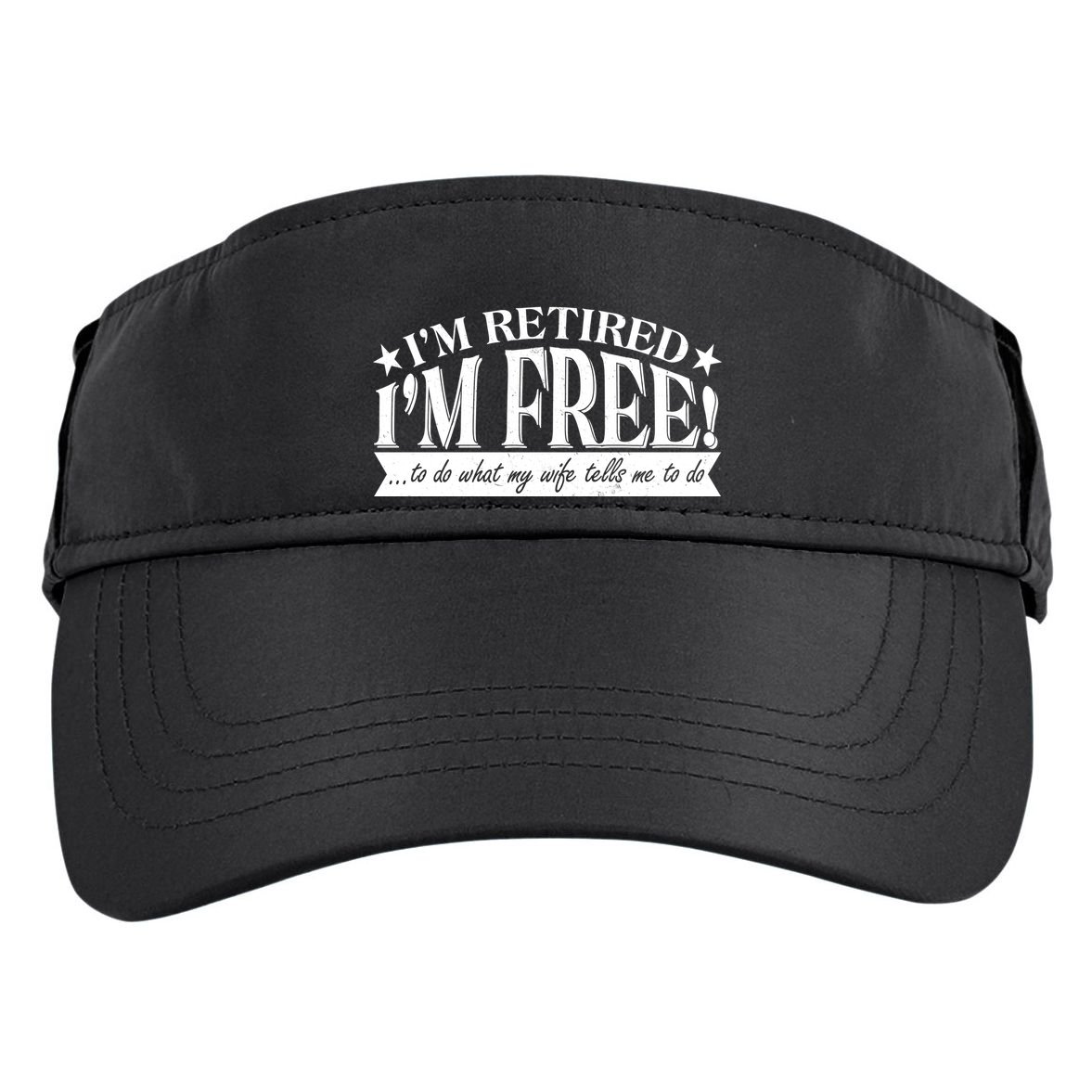 I'm Retired I'm Free To Do Whatever My Wife Tells Me To Do Adult Drive Performance Visor