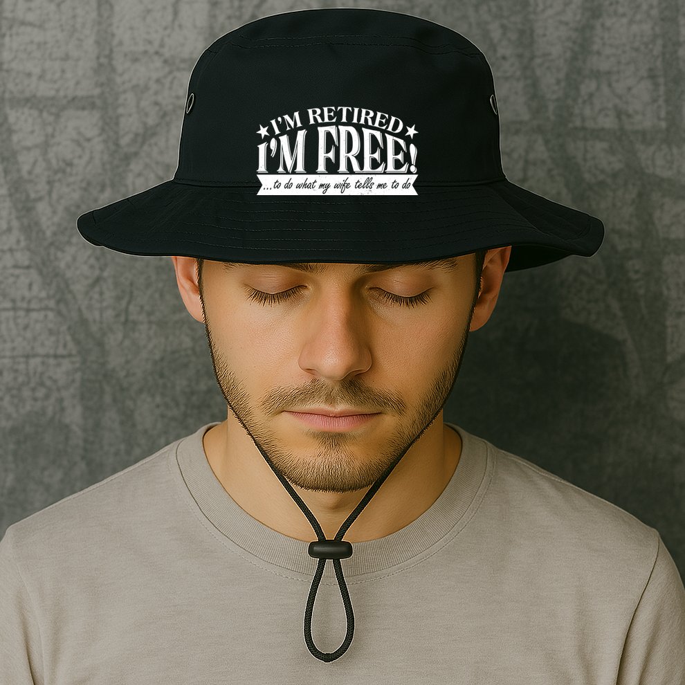 I'm Retired I'm Free To Do Whatever My Wife Tells Me To Do Bucket Hat