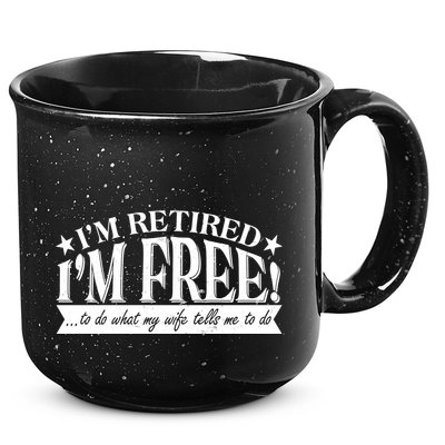 I'm Retired I'm Free To Do Whatever My Wife Tells Me To Do 15oz Campfire Ceramic Mug