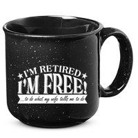 I'm Retired I'm Free To Do Whatever My Wife Tells Me To Do 15oz Campfire Ceramic Mug