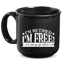 I'm Retired I'm Free To Do Whatever My Wife Tells Me To Do 15oz Campfire Ceramic Mug