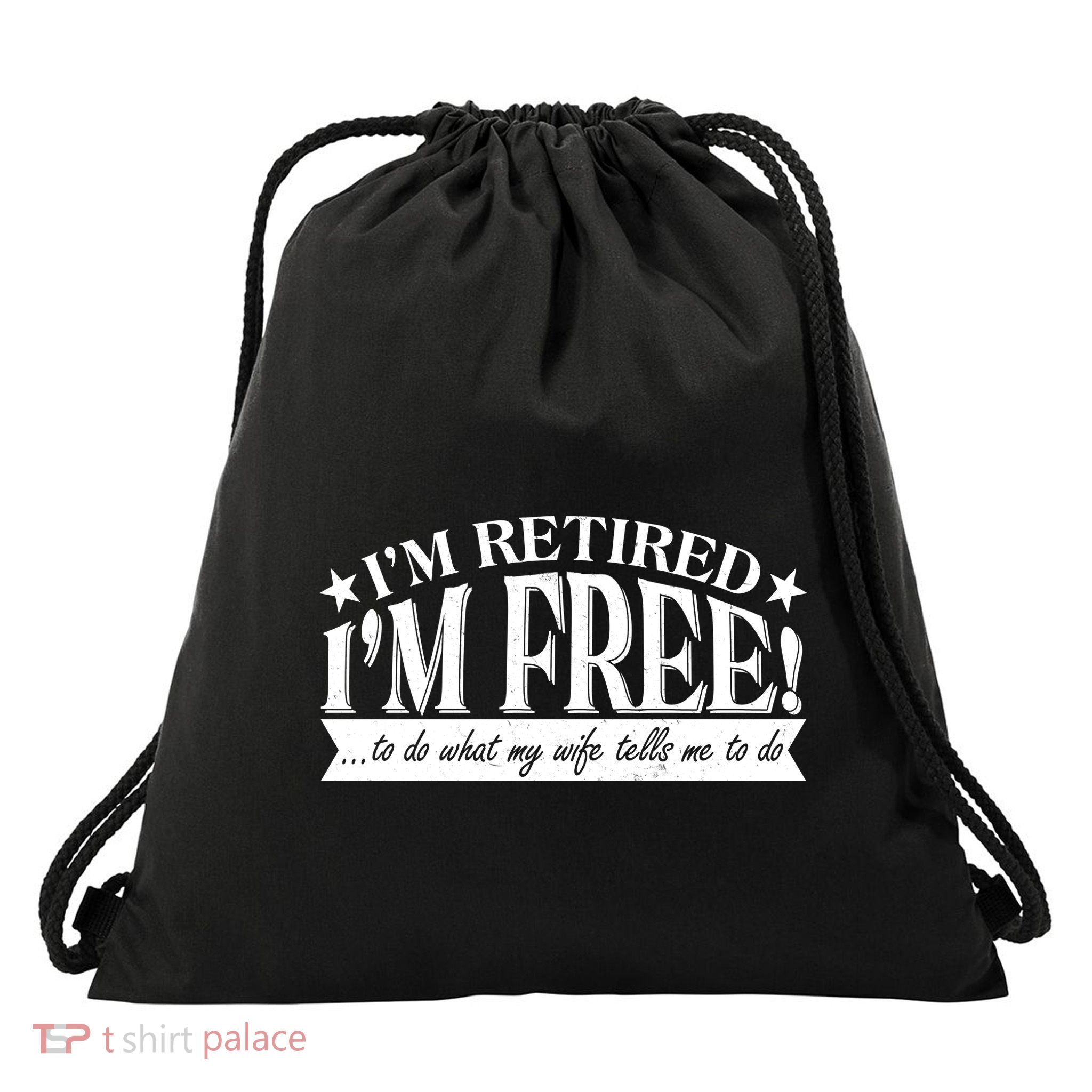 I'm Retired I'm Free To Do Whatever My Wife Tells Me To Do Drawstring Bag