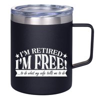 I'm Retired I'm Free To Do Whatever My Wife Tells Me To Do 12oz Stainless Steel Coffee Mug