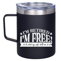 I'm Retired I'm Free To Do Whatever My Wife Tells Me To Do 12oz Stainless Steel Coffee Mug