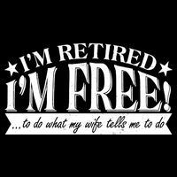 I'm Retired I'm Free To Do Whatever My Wife Tells Me To Do Youth Performance Sprint T-Shirt