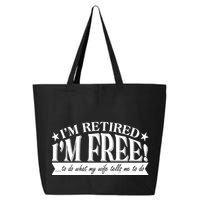 I'm Retired I'm Free To Do Whatever My Wife Tells Me To Do 25L Jumbo Tote