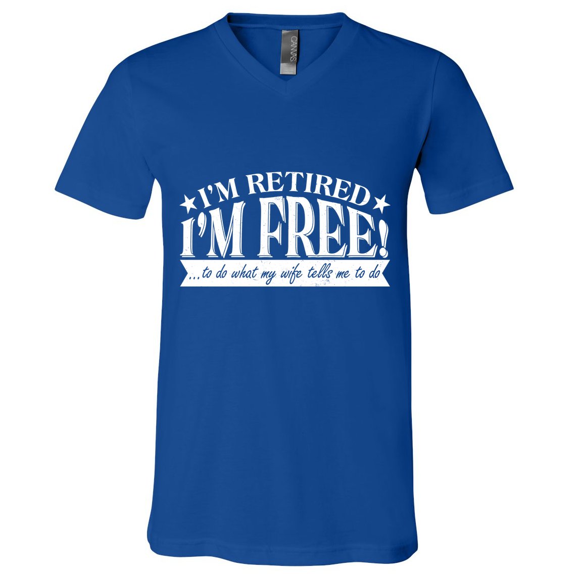I'm Retired I'm Free To Do Whatever My Wife Tells Me To Do V-Neck T-Shirt