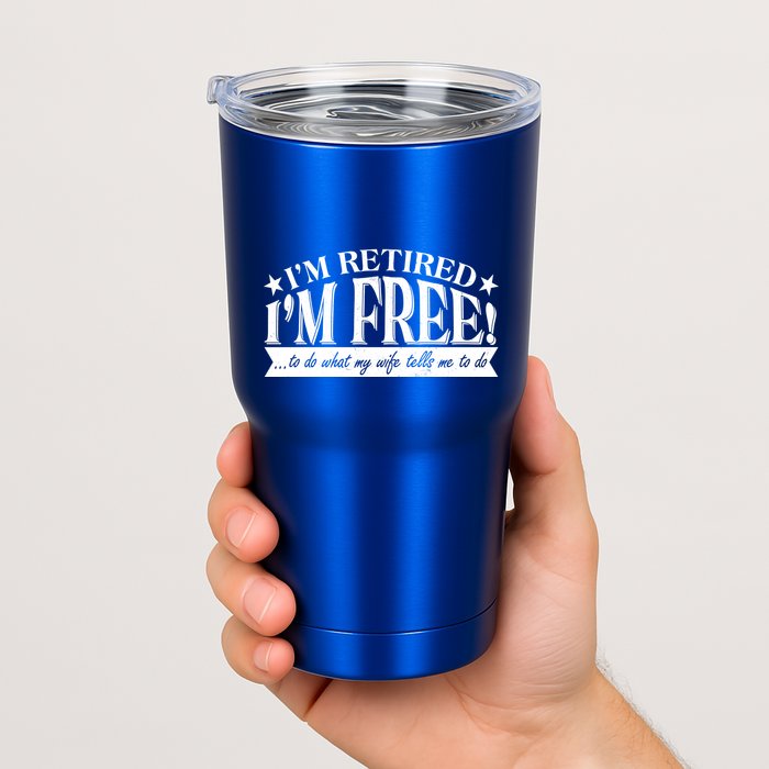 I'm Retired I'm Free To Do Whatever My Wife Tells Me To Do Tumbler