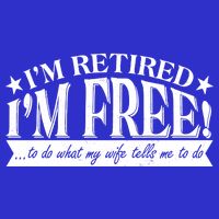 I'm Retired I'm Free To Do Whatever My Wife Tells Me To Do Baby Bodysuit