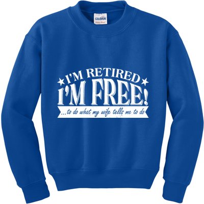 I'm Retired I'm Free To Do Whatever My Wife Tells Me To Do Kids Sweatshirt