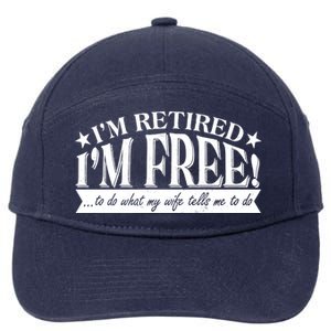 I'm Retired I'm Free To Do Whatever My Wife Tells Me To Do 7-Panel Snapback Hat