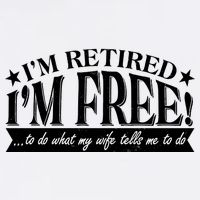 I'm Retired I'm Free To Do Whatever My Wife Tells Me To Do Garment-Dyed Sweatshirt