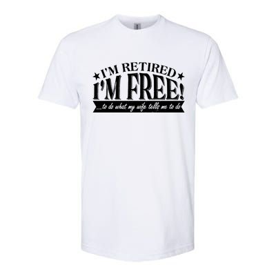 I'm Retired I'm Free To Do Whatever My Wife Tells Me To Do Softstyle® CVC T-Shirt