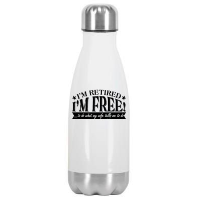 I'm Retired I'm Free To Do Whatever My Wife Tells Me To Do Stainless Steel Insulated Water Bottle