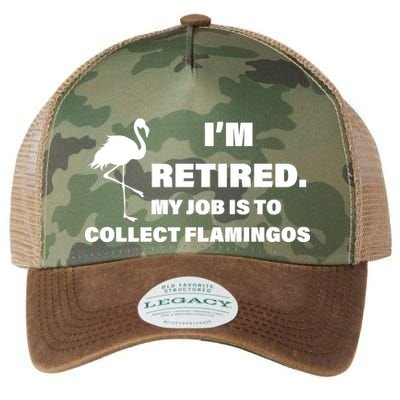 I'm Retired My Job Is To Collect Flamingos Legacy Tie Dye Trucker Hat