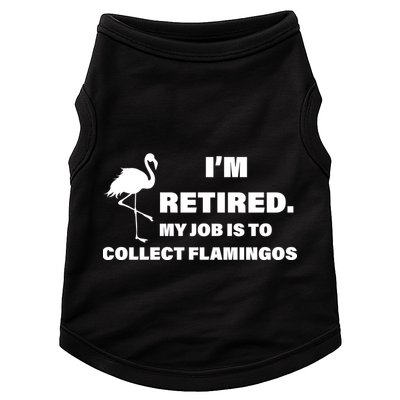 I'm Retired My Job Is To Collect Flamingos Doggie Tank