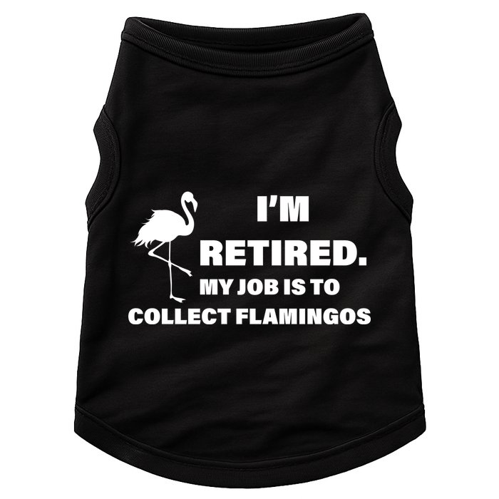 I'm Retired My Job Is To Collect Flamingos Doggie Tank