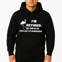I'm Retired My Job Is To Collect Flamingos Hoodie
