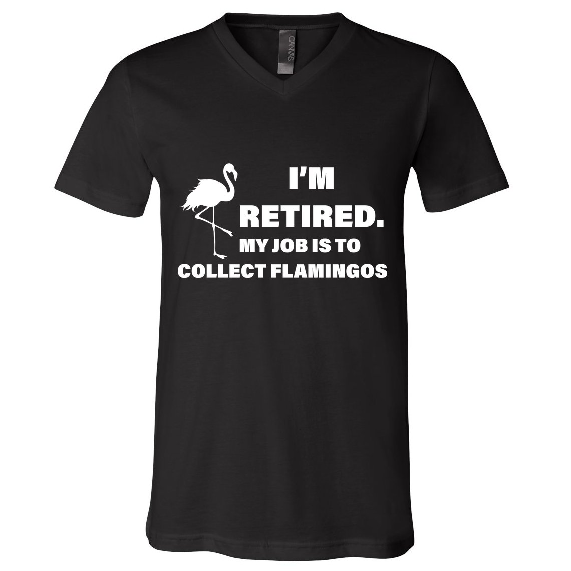 I'm Retired My Job Is To Collect Flamingos V-Neck T-Shirt