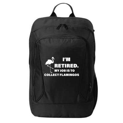 I'm Retired My Job Is To Collect Flamingos City Backpack