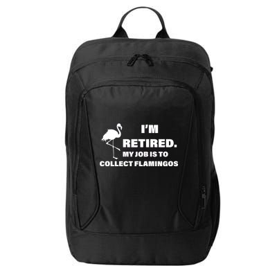 I'm Retired My Job Is To Collect Flamingos City Backpack