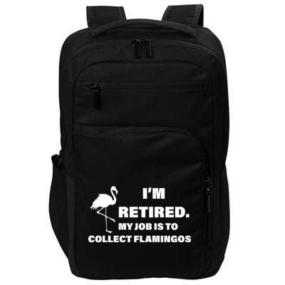 I'm Retired My Job Is To Collect Flamingos Impact Tech Backpack