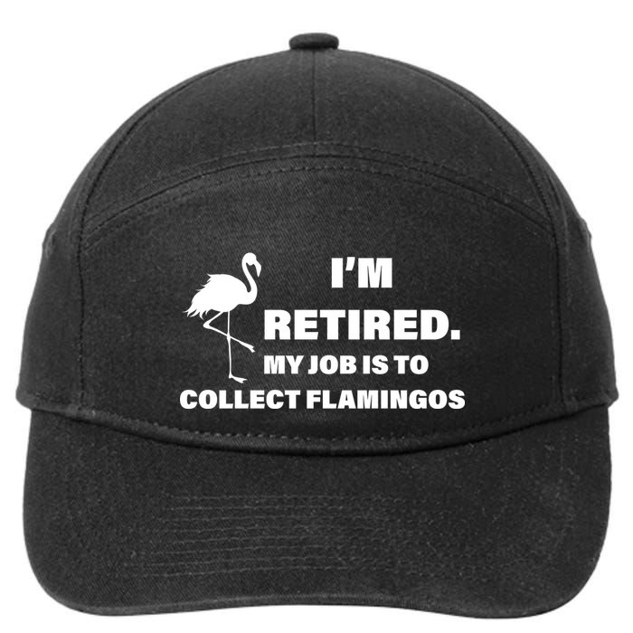 I'm Retired My Job Is To Collect Flamingos 7-Panel Snapback Hat