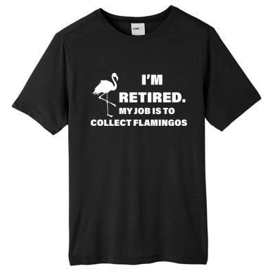 I'm Retired My Job Is To Collect Flamingos Tall Fusion ChromaSoft Performance T-Shirt