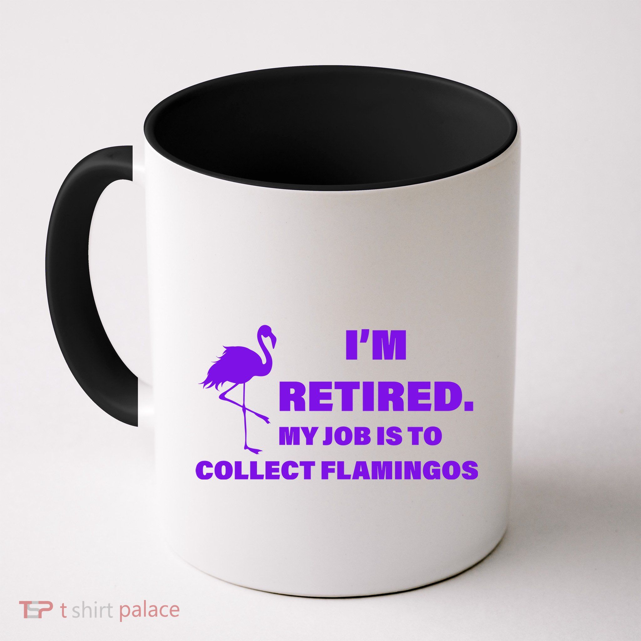 I'm Retired My Job Is To Collect Flamingos Coffee Mug