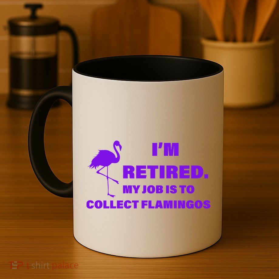 I'm Retired My Job Is To Collect Flamingos Coffee Mug